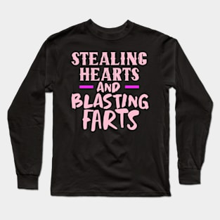 Stealing Hearts & Blasting Farts Long Sleeve T-Shirt